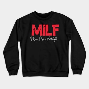 MILF Man I Love Forklifts Crewneck Sweatshirt